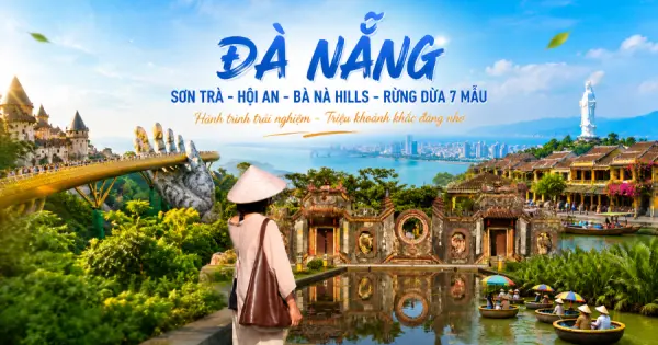 Đà Nẵng - Sơn Trà - Hội An - Bà Nà Hills - Rừng Dừa 7 Mẫu